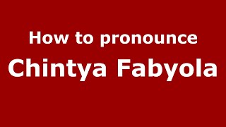 How to pronounce Chintya Fabyola