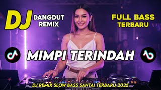Download lagu DJ MIMPI TERINDAH || DJ DANGDUT REMIX SLOW TERBARU 2025 || FULL BASS SANTAI mp3 Download lagu DJ MIMPI TERINDAH || DJ DANGDUT REMIX SLOW TERBARU 2025 || FULL BASS SANTAI mp3