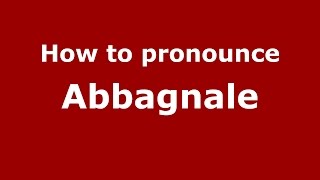 How to pronounce Abbagnale