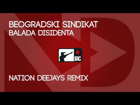 Beogradski Sindikat - Balada Disidenta (Nation Deejays Remix)