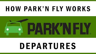 PARK N FLY - HOW IT WORKS - DEPARTURES