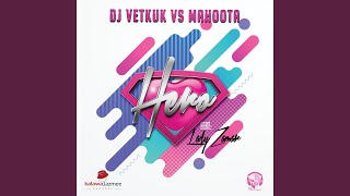 Hero (DJ Vetkuk Vs. Mahoota)