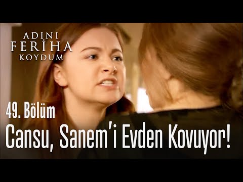 Cansu, Sanem'i evden kovuyor - Adını Feriha Koydum 49. Bölüm