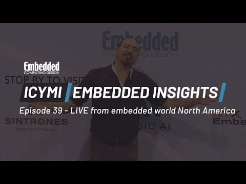 ICYMI: Embedded Insights Ep39 embedded world North America 2025