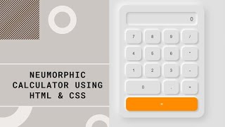 How To Create Neumorphic Calculator Using HTML & CSS