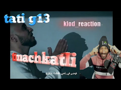 klod reaction tati g13 tmachkatli