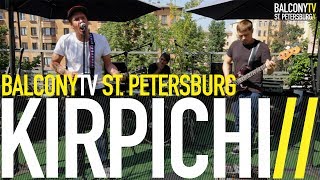 KIRPICHI - BURN THESE WITCHES (BalconyTV)