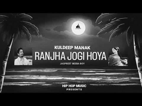 RANJHA JOGI HOYA | KULDEEP MANAK | HIP HOP MUSIC