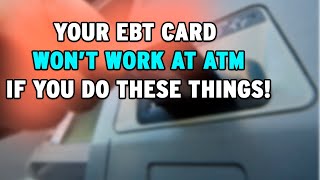 4 Reasons Why EBT Card Not Working At ATM - These Are New Rules You Should Know About