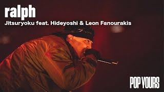 ralph - Jitsuryoku feat. Hideyoshi & Leon Fanourakis (Live at POP YOURS 2023)