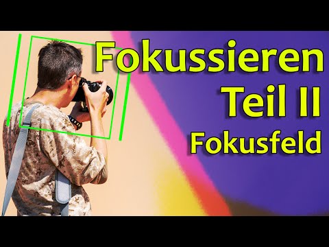 Richtig fokussieren Teil 2 📸 Welches Fokusfeld muss ich an der Kamera verwenden?