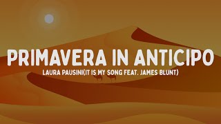 Laura Pausini - Primavera in anticipo (It Is My Song feat. James Blunt) [Testo/Lyrics]