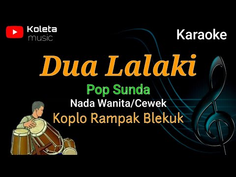 Karaoke Lirik - Dua Lalaki - Nada Wanita/Cewek - Viral Pop Sunda Koplo kendang Rampak - Bajidor