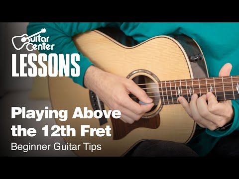 Playing Above the 12th Fret | Beginner Guitar Tips