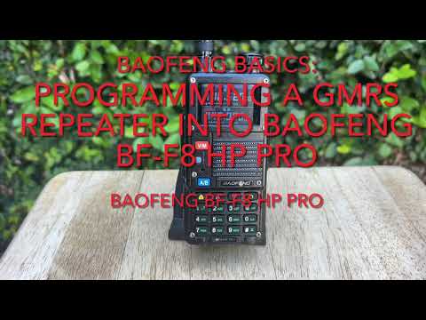 Step By Step Guide to GMRS Repeater Setup Baofeng BF-F8 HP Pro