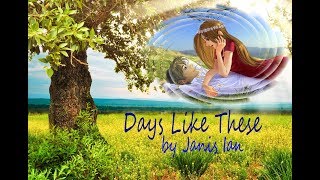 DAYS LIKE THESE    by Janis Ian
