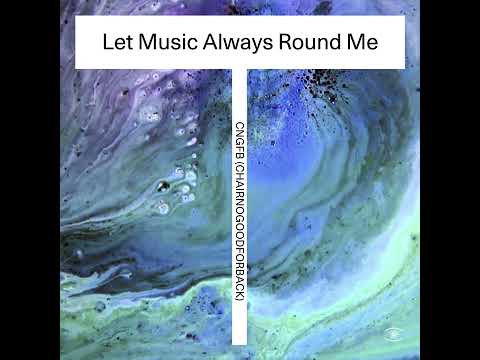 CHAIRNOGOODFORBACK - Let Music Always Round Me II - s0658