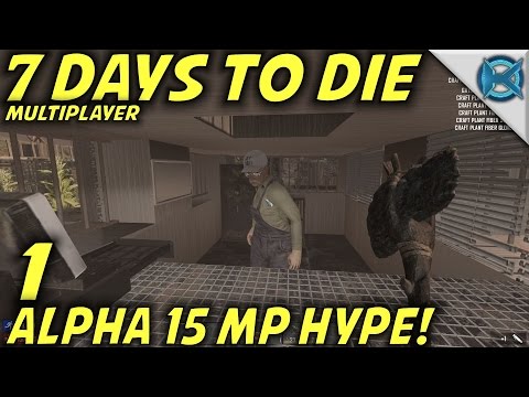 7 Days to Die -Ep. 1- "Alpha 15 MP HYPE!" -Multiplayer w/GameEdged Let's Play- Alpha 15 (S15)