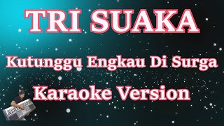 Download lagu Tri Suaka - Ku Tunggu Engkau Di Surga [Karaoke] | CBerhibur mp3