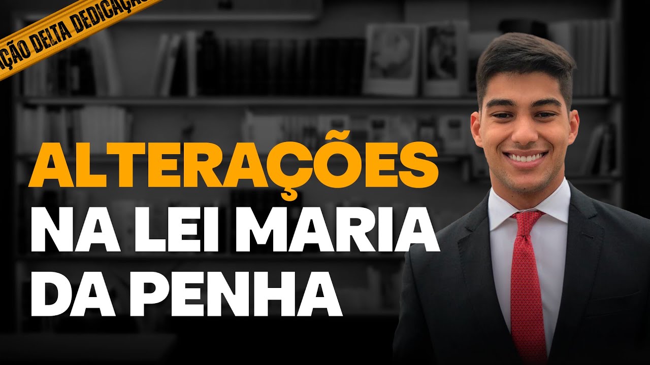 Lei Maria da Penha - Últimas alterações