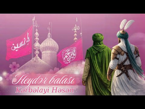 Kerbelayi Hesen - Heydər balası / Yeni Mədhiyyə / 2026