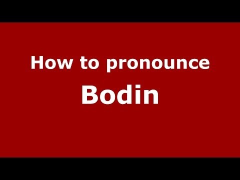How to pronounce Bodin (French/France) - PronounceNames.com
