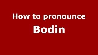 How to pronounce Bodin