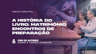 A história do livro Matrimônio Encontros de preparação: Casal Karina e André Parreira na Canção Nova
