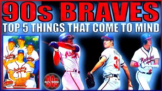 90s Atlanta Braves: The Top 5 Things That Come to Mind