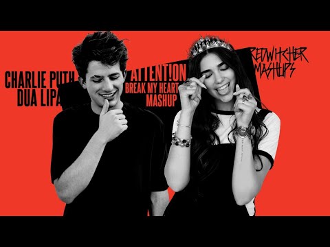 Break My Heart x Attention - Mashup - Dua Lipa And Charli Puth