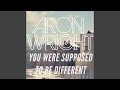 You Were Supposed to Be Different 