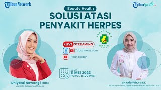 BEAUTY HEALTH: Solusi Atasi Penyakit Herpes