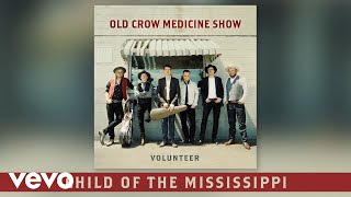 Old Crow Medicine Show - Child of the Mississippi (Audio)