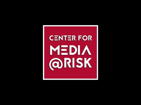 Introduction to the Center for Media at Risk
