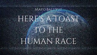 Here's a Toast to the Human Race Music Video