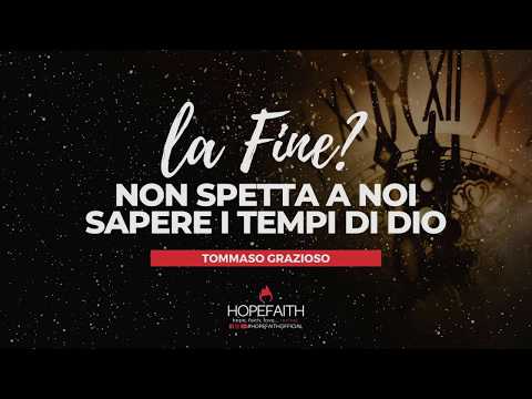 La fine? Non spetta a noi sapere i tempi di Dio - Tommaso Grazioso || #HopeFaithOfficial • 2020