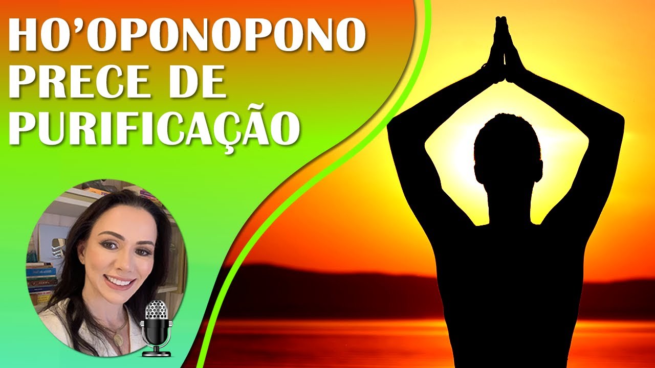 HO'OPONOPONO | PRECE DE PURIFICAÇÃO, LIBERTAÇÃO E CURA  | CORTE DE CORDÕES AKA