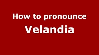 How to pronounce Velandia