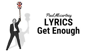 Get enough - Paul McCartney (LYRICS)