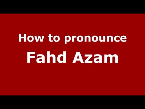 How to pronounce Fahd Azam (American English/US)  - PronounceNames.com