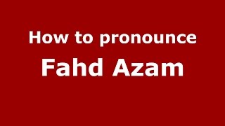How to pronounce Fahd Azam
