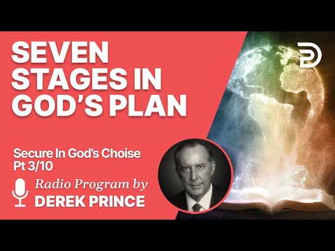 Secure In God's Choice 3 of 10 - Seven Stages in God's Plan