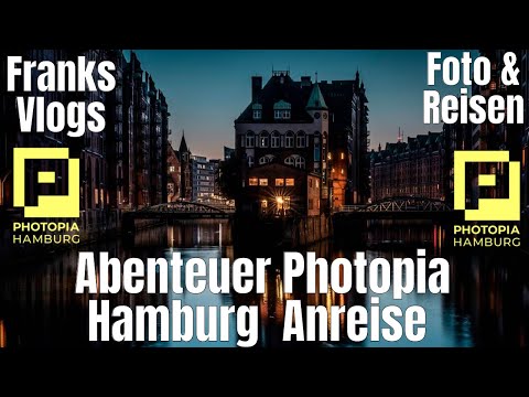 Abenteuer Photopia Hamburg Anreise & Fotowalk Hamburg Hafencity