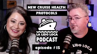 New Cruise Health Protocols - The La Lido Loca Cruise Podcast #16