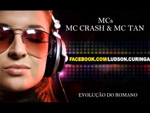 MC CRASH, MC TAN  -  EVOLUÇÃO DO ROMANO ( FUNK  LANÇAMENTO 2014 /  2015 )