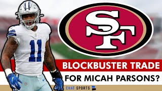 49ers Rumors On A Micah Parsons BLOCKBUSTER TRADE | REPORT: Parsons Wearing Thin With Cowboys
