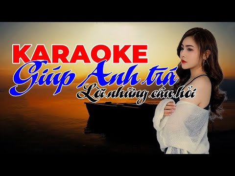 GIÚP ANH TRÁ LỜI NHỮNG CÂU HỎI - NGÂN NGÂN KARAOKE BEAT CHUẨN TONE NỮ