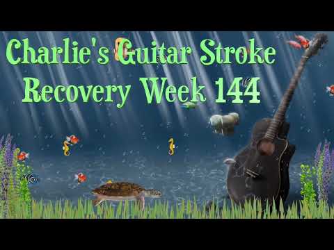 Charlie's Guitar Stroke Recovery Week 144