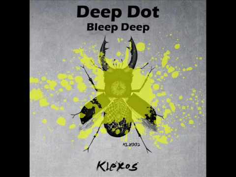 Deep Dot - Bleep Deep (Original Mix) - Klexos Records