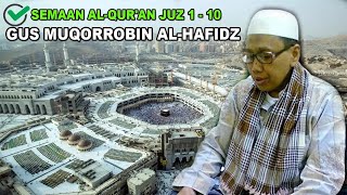 Download lagu Semaan Al Quran Juz 1 10 Original Merdu GUS MUQORROBIN AL HAFIDZ mp3